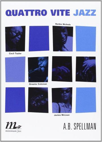 Quattro vite jazz. Cecil Taylor, Ornette Coleman, Herbie Nichols, Jackie Mclean (Sotterranei)