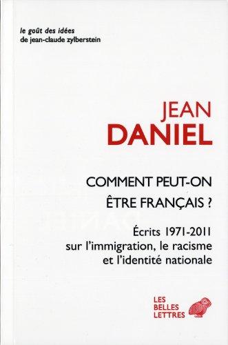 Comment peut-on être français ? : écrits 1971-2011 sur l'immigration, le racisme et l'identité nationale