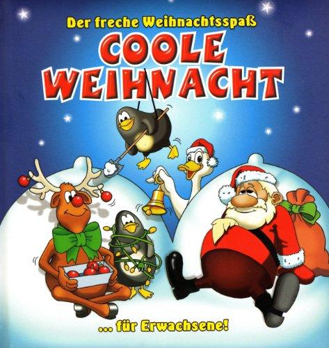 Coole Weihnachten: Der freche Weihnachtsspaß für Erwachsene!