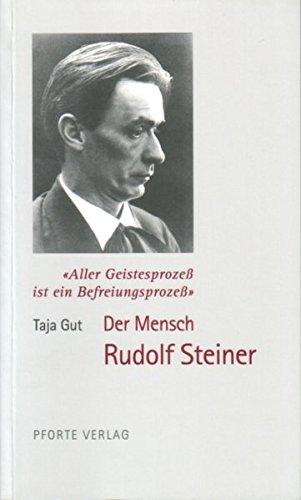 Aller Geistesprozess ist ein Befreiungsprozess: Der Mensch Rudolf Steiner