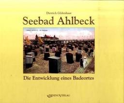 Seebad Ahlbeck: Die Entwicklung eines Badeortes - Ansichten von gestern und heute