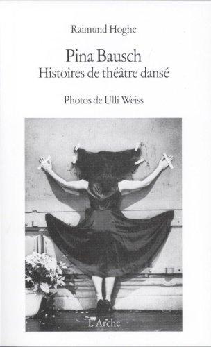 Pina Bausch, histoires de théâtre dansé