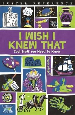 I Wish I Knew That: Cool Stuff You Need to Know (Buster Reference)