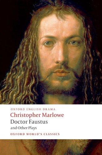 Doctor Faustus and Other Plays: Tamburlaine, Parts I and II; Doctor Faustus, A- and B-Texts; The Jew of Malta; Edward II (Oxford World's Classics)