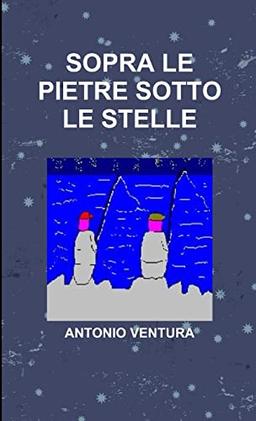 SOPRA LE PIETRE SOTTO LE STELLE