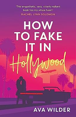 How to Fake it in Hollywood: A sensational fake-dating romance