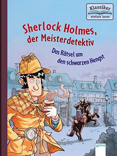 Sherlock Holmes, der Meisterdetektiv (2). Das Rätsel um den schwarzen Hengst: Klassiker einfach lesen