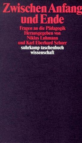 Zwischen Anfang und Ende. Fragen an die Pädagogik.