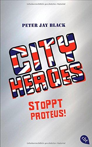 CITY HEROES - Stoppt Proteus!: Band 1