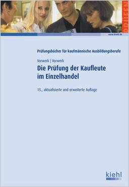 Die Prüfung der Kaufleute im Einzelhandel: Fälle - Fragen - Lösungen