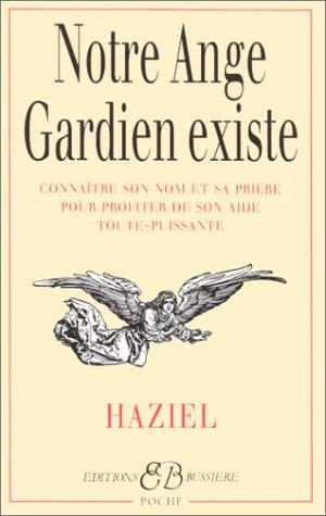 Notre ange gardien existe : connaître son nom et sa prière pour bénéficier de son aide toute-puissante (amour, santé, argent, travail, intelligence, sagesse)