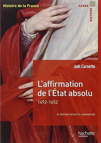 Histoire de la France. L'affirmation de l'Etat absolu : 1492-1652