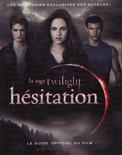 HÉSITATION. La saga Twilight. Le guide officiel du film. Les interviews exclusives des acteurs !