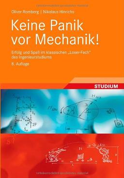 Keine Panik vor Mechanik!: Erfolg und Spaß im klassischen "Loser-Fach" des Ingenieurstudiums