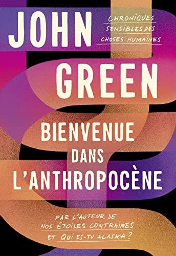 Bienvenue dans l'anthropocène : chroniques sensibles des choses humaines