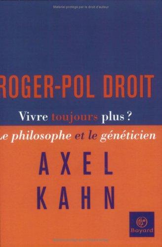 Vivre toujours plus ? : le philosophe et le généticien