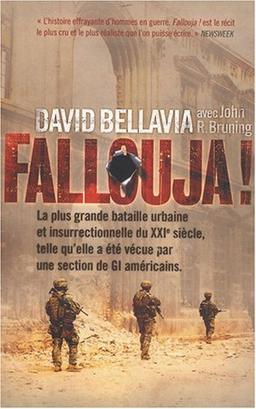 Fallouja ! : la plus grande bataille urbaine et insurrectionnelle du XXIe siècle, telle qu'elle a éte vécue par une section de GI américains