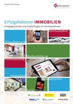 Erfolgsfaktoren Immobilien: Erfolgsgeschichten und Empfehlungen für Immobilienfirmen