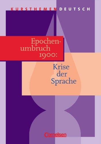 Kursthemen Deutsch, Epochenumbruch 1900: Krise der Sprache