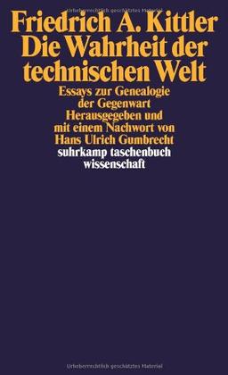 Die Wahrheit der technischen Welt: Essays zur Genealogie der Gegenwart (suhrkamp taschenbuch wissenschaft)