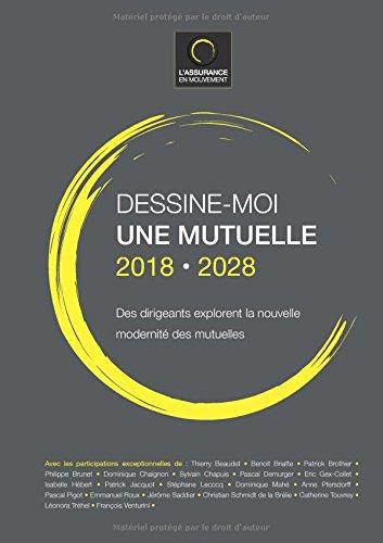 DESSINE-MOI UNE MUTUELLE 2018-2028 : Des dirigeants explorent la nouvelle modernité des mutuelles