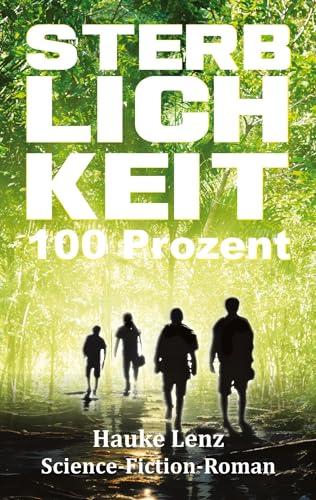 Sterblichkeitsrate: 100 Prozent: Science-Fiction-Roman