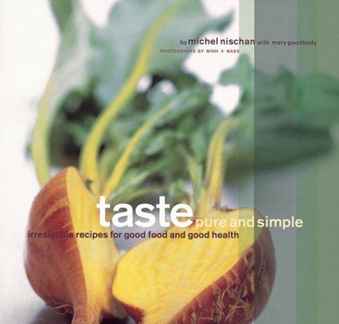 Taste Pure and Simple: Irresistible Recipes for Good Food and Good Health