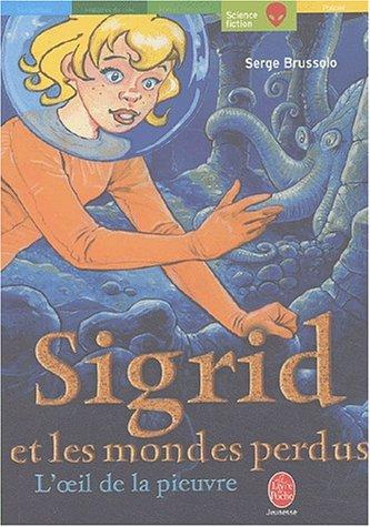 Sigrid et les mondes perdus. Vol. 1. L'oeil de la pieuvre