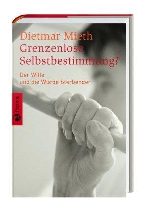 Grenzenlose Selbstbestimmung?: Der Wille und die Würde Sterbender