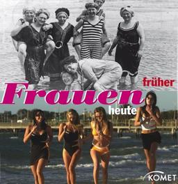 Frauen - früher und heute