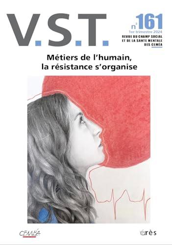 VST, n° 161. Métiers de l'humain, la résistance s'organise