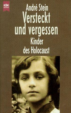 Versteckt und vergessen. Kinder des Holocaust.