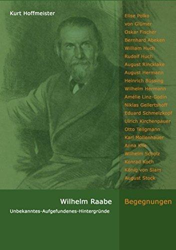 Wilhelm Raabe - Begegnungen: Unbekanntes - Aufgefundenes - Hintergründe