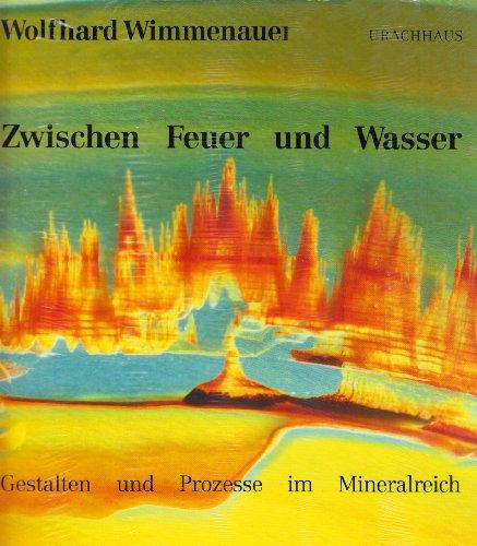 Zwischen Feuer und Wasser. Gestalten und Prozesse im Mineralreich