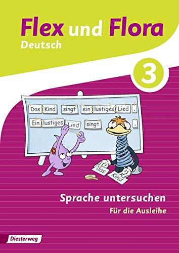 Flex und Flora: Heft Sprache untersuchen 3: Für die Ausleihe