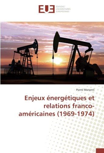 Enjeux energetiques et relations franco-americaines (1969-1974)