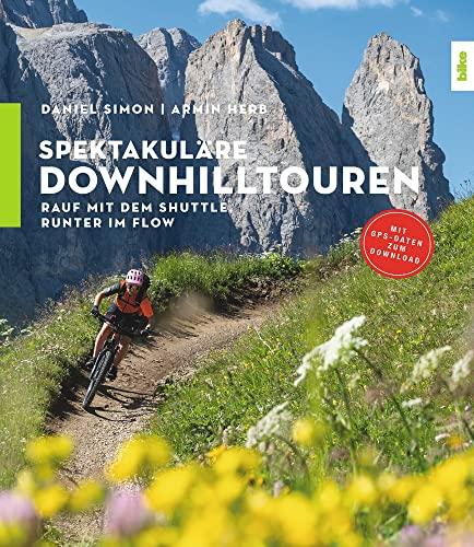 Spektakuläre Downhilltouren: Rauf mit dem Shuttle, runter im Flow