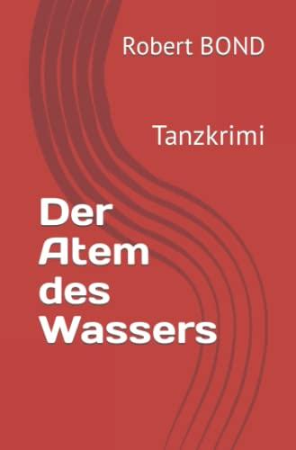 Der Atem des Wassers: Tanzkrimi