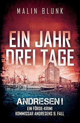 ANDRESEN! Ein Jahr, drei Tage: Kommissar Andresens 9. Fall