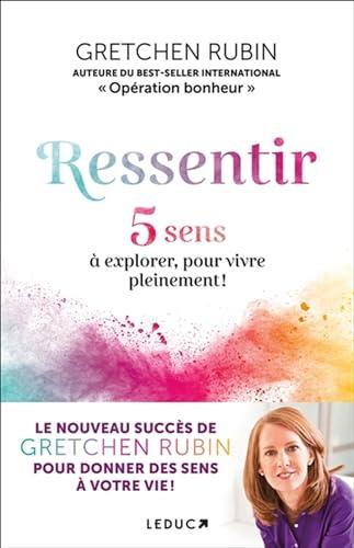 Ressentir : 5 sens à explorer, pour vivre pleinement !