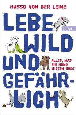 Lebe wild und gefährlich: Alles, was ein Hund wissen muss