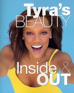 Tyra's Beauty Inside & Out: Inside and Out