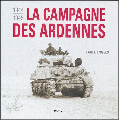 La campagne des Ardennes : 1944-1945