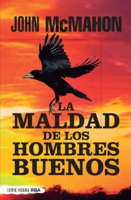 La maldad de los hombres buenos (Serie Negra)