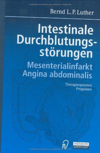 Intestinale Durchblutungsstörungen. Mesenterialinfarkt. Angina abdominalis. Therapieoptionen. Prognosen.