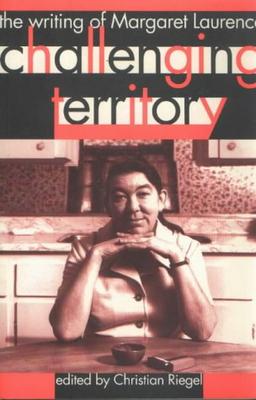 Challenging Territory: The Writing of Margaret Laurence