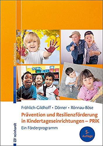 Prävention und Resilienzförderung in Kindertageseinrichtungen - PRiK: Ein Förderprogramm