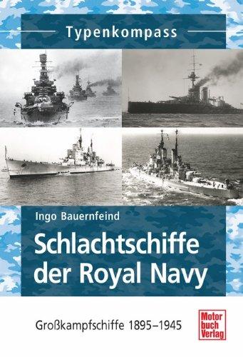 Schlachtschiffe der Royal Navy: Großkampfschiffe 1906-1945 (Typenkompass)