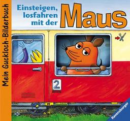 Die Maus: Einsteigen, losfahren mit der Maus: Mein Guckloch-Bilderbuch