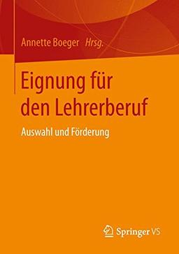 Eignung für den Lehrerberuf: Auswahl und Förderung